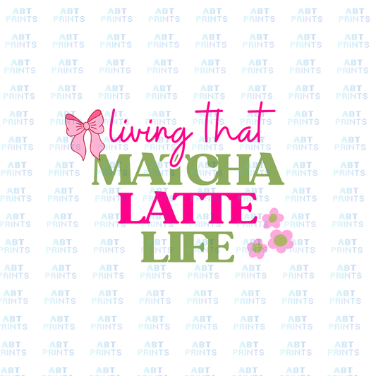 Living that Matcha Latte Life (DTF Transfer Design – Printable Digital File for T-Shirts & Apparel)